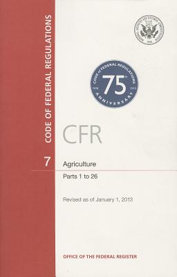 Code of Federal Regulations, Title 7, Agriculture, PT. 1-26, Revised as of January 1, 2013 Cover Image