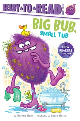 Big Bub, Small Tub: Ready-to-Read Ready-to-Go! By Alastair Heim, Aaron Blecha (Illustrator) Cover Image