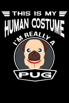 This Is My Human Costume I'm Really A Pug: Line Notebook