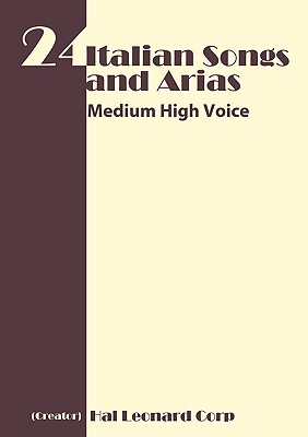 24 Italian Songs and Arias - Medium Low Voice By Hal Leonard Publishing Corporation (Created by), Hal Leonard Corp (Created by) Cover Image