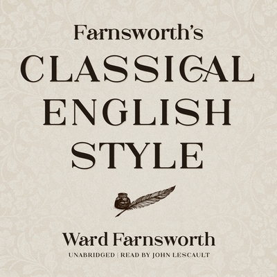 Farnsworth's Classical English Style Lib/E By Ward Farnsworth, John Lescault (Read by) Cover Image