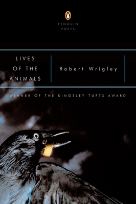 Lives of the Animals (Penguin Poets) By Robert Wrigley Cover Image