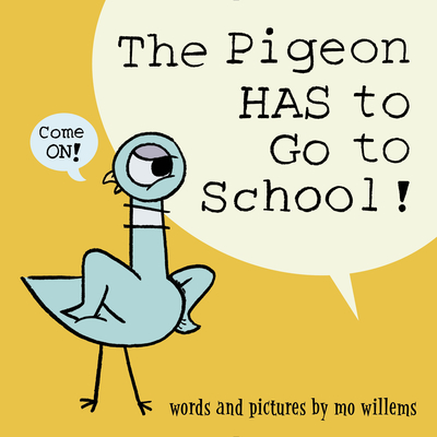 The Pigeon HAS to Go to School! By Mo Willems Cover Image