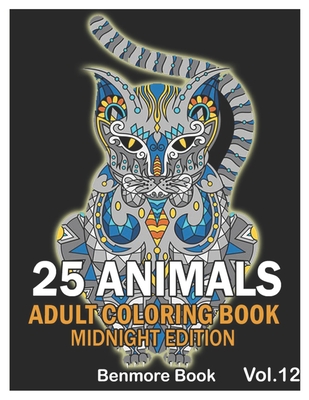 25 Animals: An Adult Coloring Book Midnight Edition with Lions, Elephants, Owls, Horses, Dogs, Cats Stress Relieving Animal Design Cover Image