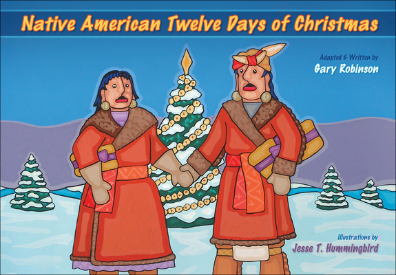 Native American Twelve Days of Christmas By Gary Robinson, Jesse T. Hummingbird (Illustrator) Cover Image