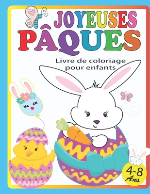 Joyeuses pâques livre de coloriage pour enfants 4 à 8 ans: Cahier de  Coloriage pour Fille et Garçon 40 Dessins Uniques Spécial Pâques, des  lapins mign (Paperback)