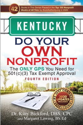 Kentucky Do Your Own Nonprofit: The Only GPS You Need for 501c3 Tax Exempt Approval By Kitty Bickford, Margaret Lawing Cover Image