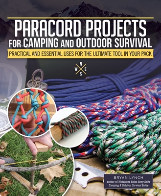 Paracord Projects for Camping and Outdoor Survival: Practical and Essential Uses for the Ultimate Tool in Your Pack Cover Image