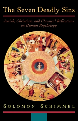 The Seven Deadly Sins: Jewish, Christian, and Classical Reflections on Human Psychology By Solomon Schimmel Cover Image