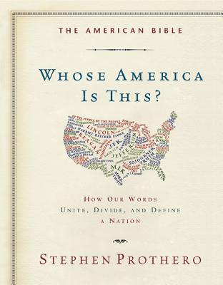 The American Bible-Whose America Is This?: How Our Words Unite, Divide, and Define a Nation Cover Image