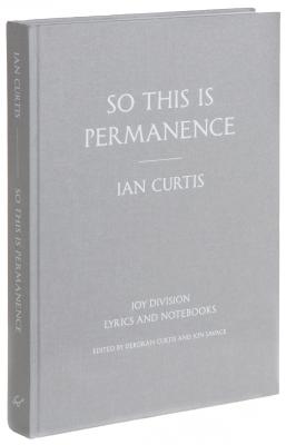 So This is Permanence: Joy Division Lyrics and Notebooks