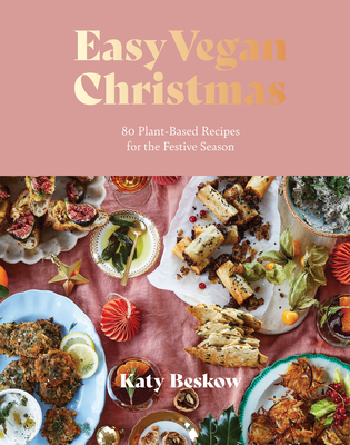 Easy Vegan Christmas: 80 Plant-Based Recipes For The Festive Season By Katy Beskow Cover Image