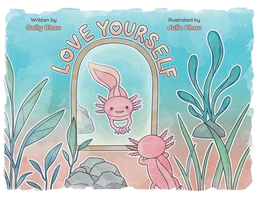 Love Yourself By Sally Chau, Julie Chau (Illustrator) Cover Image