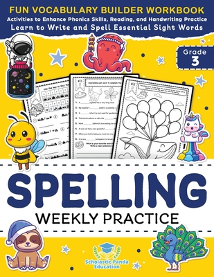 Spelling Weekly Practice for 3rd Grade: Vocabulary Builder Workbook to Learn to Write and Spell Essential Sight Words Phonics Activities and Handwriti By Scholastic Panda Education Cover Image
