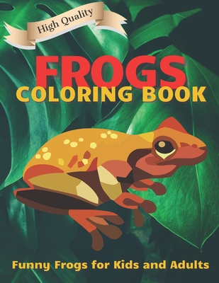 Frogs Coloring Book: Funny Frogs Illustrations for Kids and Adults Cover Image