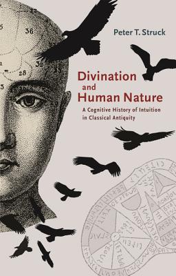 Divination and Human Nature: A Cognitive History of Intuition in Classical Antiquity Cover Image