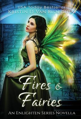 Fires & Fairies (Enlighten) By Kristin D. Van Risseghem Cover Image