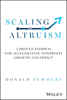 Scaling Altruism: A Proven Pathway for Accelerating Nonprofit Growth and Impact Cover Image