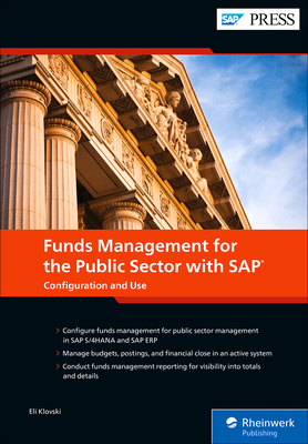 Funds Management for the Public Sector with SAP: Configuration and Use By Eli Klovski Cover Image