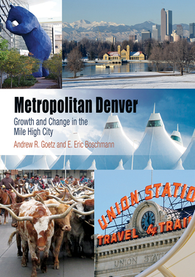 Metropolitan Denver: Growth and Change in the Mile High City (Metropolitan Portraits) Cover Image