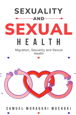 Migration, Sexuality and Sexual Health By Samuel Muraguri Muchoki Cover Image
