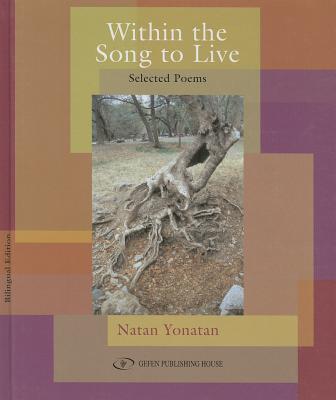 Within the Song to Live: Selected Poems [With CD (Audio)] By Natan Yonatan, Janice Silverman Rebibo Cover Image