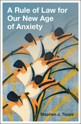 A Rule of Law for Our New Age of Anxiety Cover Image