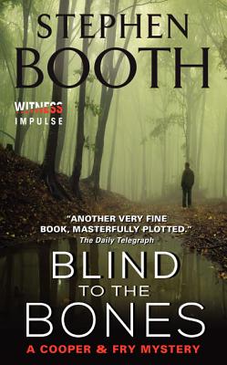 Blind to the Bones: A Cooper & Fry Mystery (Cooper & Fry Mysteries #4) By Stephen Booth Cover Image