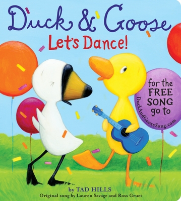 Duck & Goose, Let's Dance! (with an original song) By Tad Hills, Tad Hills (Illustrator), Lauren Savage (Lyrics by) Cover Image