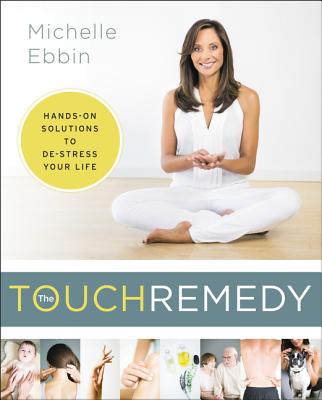 The Touch Remedy: Hands-On Solutions to De-Stress Your Life Cover Image