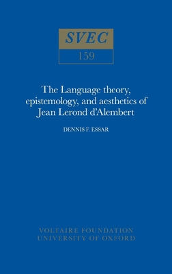 Language Theory, Epistemology, and Aesthetics of Jean Lerond d'Alembert (Oxford University Studies in the Enlightenment) Cover Image
