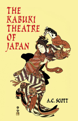 The Kabuki Theatre of Japan By A. C. Scott Cover Image