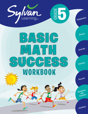 5th Grade Basic Math Success Workbook: Multiplication, Division, Decimals, Fractions, Percents, Operations with Fractions, and More (Sylvan Math Workbooks) Cover Image