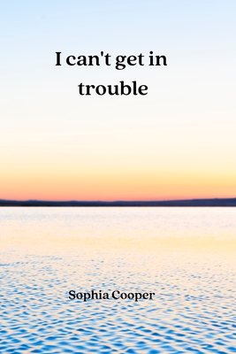 I can't get in trouble Cover Image