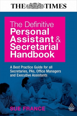 The Definitive Personal Assistant and Secretarial Handbook: A Best Practice Guide for All Secretaries, Pas, Office Managers and  Cover Image
