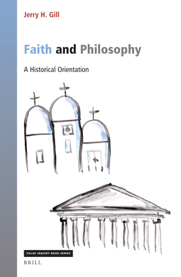 Faith and Philosophy: A Historical Orientation (Value Inquiry Book #371) Cover Image