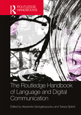 The Routledge Handbook of Language and Digital Communication (Routledge Handbooks in Applied Linguistics)