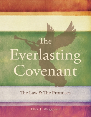 The Everlasting Covenant: The Law & the Promises By Ellet J. Waggoner Cover Image