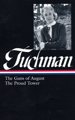 Barbara W. Tuchman: The Guns of August, The Proud Tower (LOA #222)