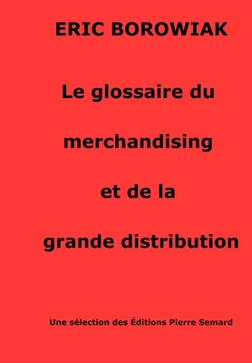 Le glossaire du merchandising et de la grande distribution: Merchandising de la distribution Cover Image