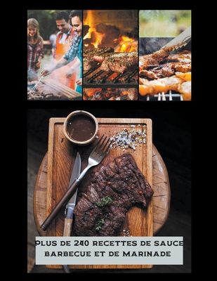 Plus de 240 recettes de sauce barbecue et de marinade By Eduardo Roa Cover Image