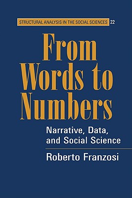 From Words to Numbers: Narrative, Data, and Social Science (Structural Analysis in the Social Sciences #22)