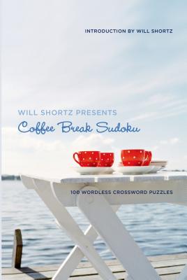 Will Shortz Presents Coffee Break Sudoku: 100 Wordless Crossword Puzzles Cover Image