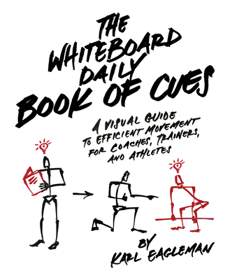 The Whiteboard Daily Book of Cues: A Visual Guide to Efficient Movement for Coaches, Trainers, and Athletes Cover Image