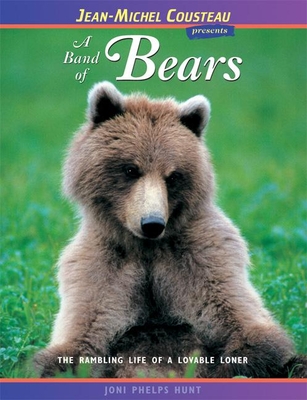 A Band of Bears: The Rambling Life of a Lovable Loner (Jean-Michel Cousteau Presents) Cover Image