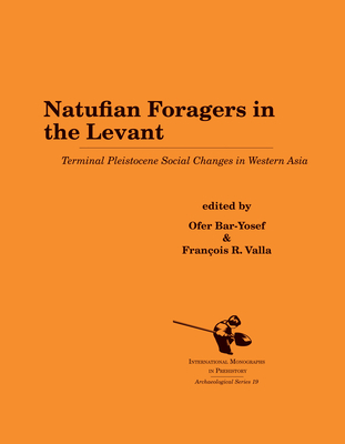 Natufian Foragers in the Levant: Terminal Pleistocene Social Changes in Western Asia Cover Image