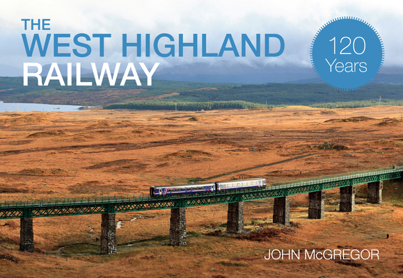 The West Highland Railway 120 Years Cover Image