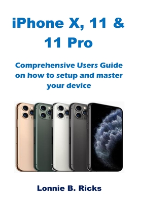 iPhone X, 11 & 11 Pro By Lonnie B. Ricks Cover Image