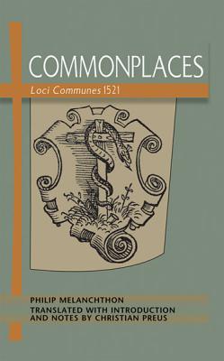 Commonplaces Loci Communes 1521 By Philip Melanchthon Cover Image