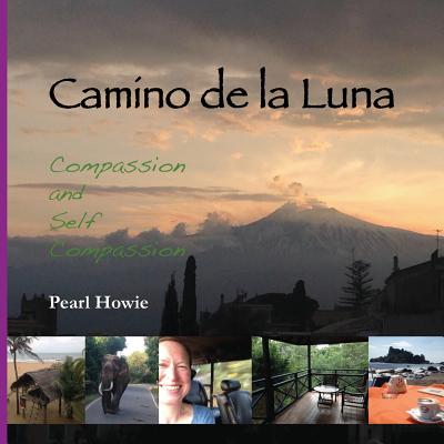 Camino de la Luna: Compassion and Self Compassion